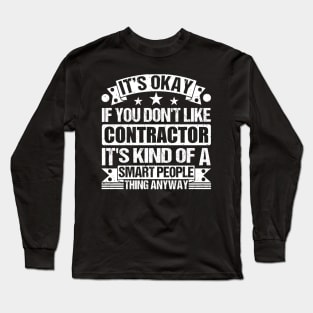 It's Okay If You Don't Like Contractor It's Kind Of A Smart People Thing Anyway Contractor Lover Long Sleeve T-Shirt